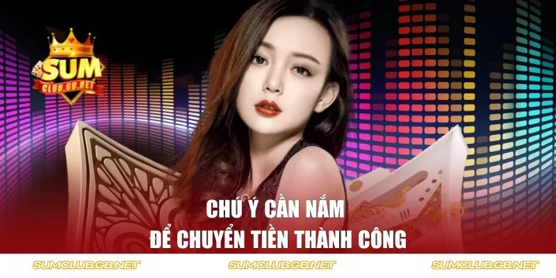 Chú ý cần nắm để chuyển tiền thành công