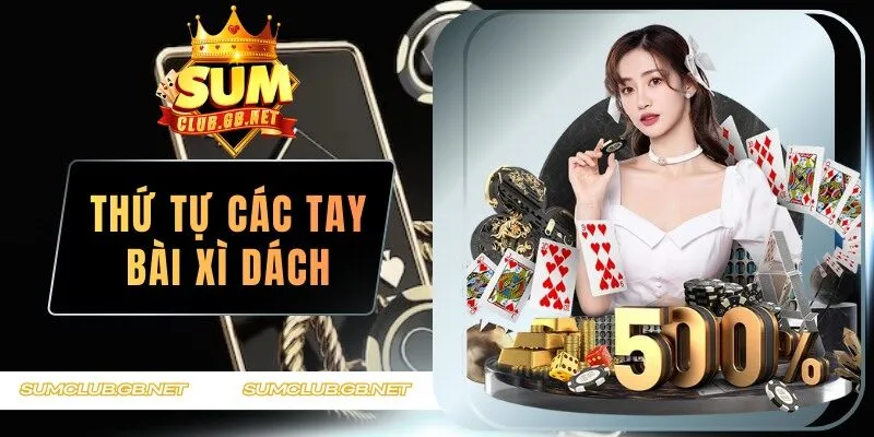 Thứ tự các tay bài trong xì dách